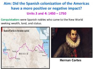 Aim Did the Spanish colonization of the Americas