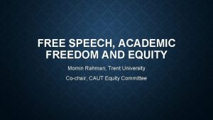 FREE SPEECH ACADEMIC FREEDOM AND EQUITY Momin Rahman