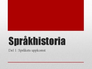 Sprkhistoria Del 1 Sprkets uppkomst Ingen har n