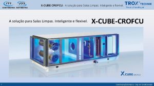 XCUBE CROFCU A soluo para Salas Limpas Inteligente