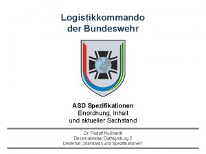 Log Kdo Bw Logistikkommando der Bundeswehr ASD Spezifikationen