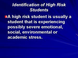 Identification of High Risk Students A high risk