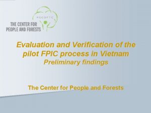 Evaluation and Verification of the pilot FPIC process