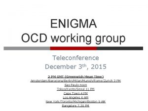 ENIGMA OCD working group Teleconference December 3 th