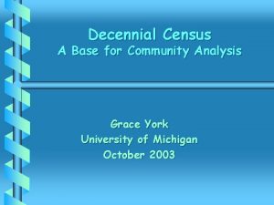 Decennial Census A Base for Community Analysis Grace