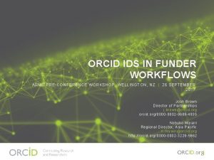 ORCID IDS IN FUNDER WORKFLOWS ARMS PRECONFERENCE WORKSHOP