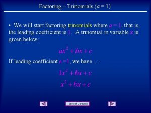 Factoring Trinomials a 1 We will start factoring