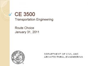 CE 3500 Transportation Engineering Route Choice January 31