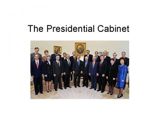 The Presidential Cabinet Standards SSCG 15 The student