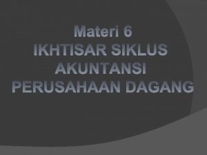 1 Neraca Saldo Pada akhir periode perlu dilakukan