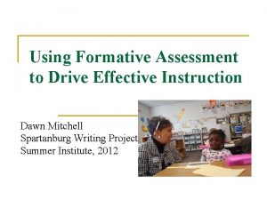 Using Formative Assessment to Drive Effective Instruction Dawn