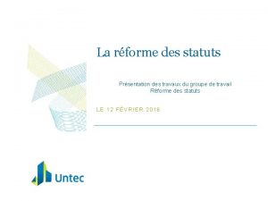 La rforme des statuts Prsentation des travaux du