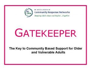 GATEKEEPER The Key to Community Based Support for