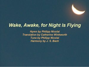 Wake Awake for Night Is Flying Hymn by