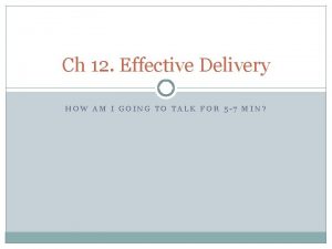 Ch 12 Effective Delivery HOW AM I GOING