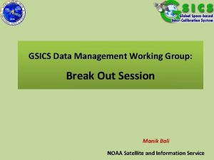 GSICS Data Management Working Group Break Out Session