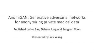 Anomi GAN Generative adversarial networks for anonymizing private