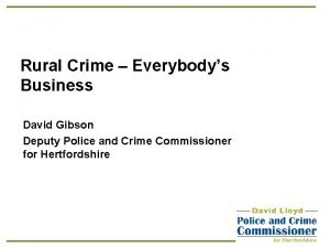 Rural Crime Everybodys Business David Gibson Deputy Police
