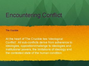 Encountering Conflict The Crucible At the heart of