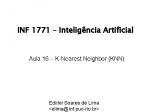 INF 1771 Inteligncia Artificial Aula 16 KNearest Neighbor