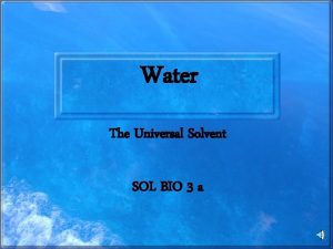 Water The Universal Solvent SOL BIO 3 a