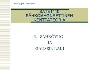 Vaasan yliopisto Shktekniikka SATE 1110 SHKMAGNEETTINEN KENTTTEORIA 3