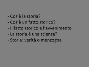 Cos la storia Cos un fatto storico Il