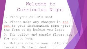 Welcome to Curriculum Night 1 Find your childs