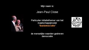 Mijn naam is JeanPaul Close Particulier initiatiefnemer van