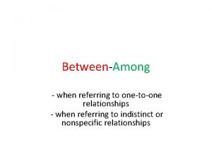 BetweenAmong when referring to onetoone relationships when referring