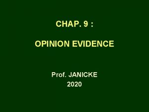 CHAP 9 OPINION EVIDENCE Prof JANICKE 2020 OPINIONS