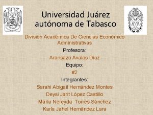 Universidad Jurez autnoma de Tabasco Divisin Acadmica De