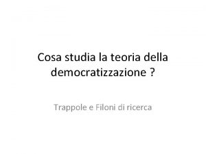 Cosa studia la teoria della democratizzazione Trappole e