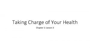 Taking Charge of Your Health Chapter 1 Lesson