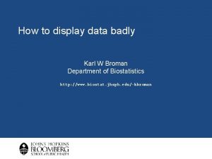 How to display data badly Karl W Broman