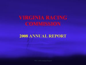 VIRGINIA RACING COMMISSION 2008 ANNUAL REPORT VRC 2008