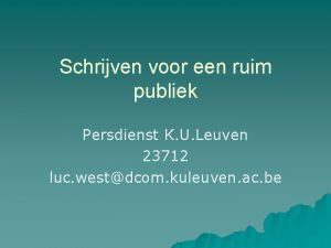 Schrijven voor een ruim publiek Persdienst K U