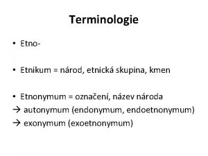 Terminologie Etno Etnikum nrod etnick skupina kmen Etnonymum