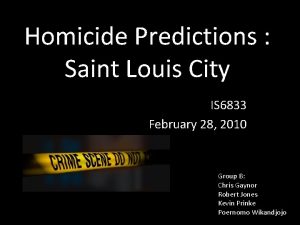 Homicide Predictions Saint Louis City IS 6833 February