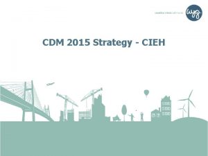 CDM 2015 Strategy CIEH Agenda Nine key changes