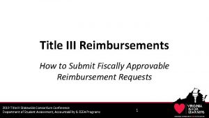 Title III Reimbursements How to Submit Fiscally Approvable