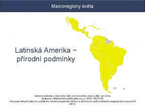 Makroregiony svta Latinsk Amerika prodn podmnky 5 Autorem