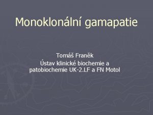 Monoklonln gamapatie Tom Frank stav klinick biochemie a