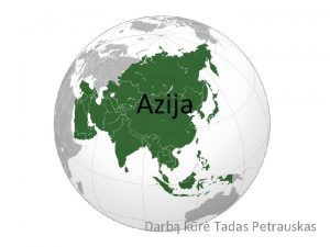 Azija Darb kr Tadas Petrauskas Azija didiausia pasaulio