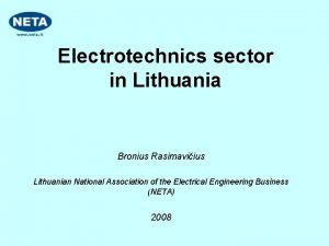 Electrotechnics sector in Lithuania Bronius Rasimaviius Lithuanian National