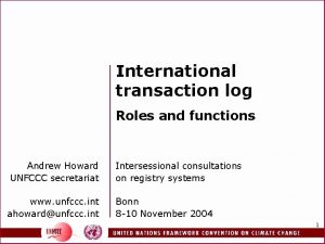 International transaction log Roles and functions Andrew Howard