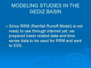 MODELING STUDIES IN THE GEDIZ BASIN Since RRM