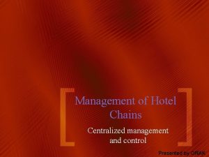 Management of Hotel Chains Centralized management and control