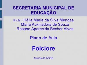 SECRETARIA MUNICIPAL DE EDUCAO Hlia Maria da Silva