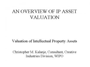 AN OVERVIEW OF IP ASSET VALUATION Valuation of